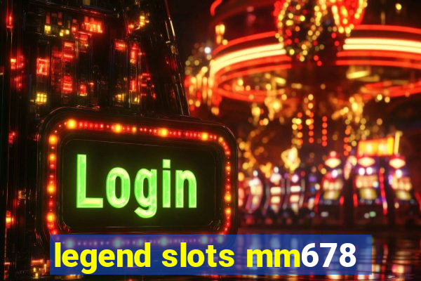 legend slots mm678